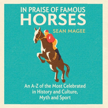 In Praise of Famous Horses