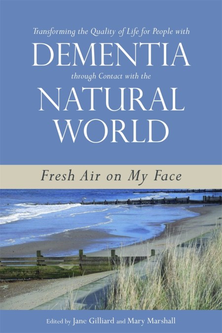 Transforming the Quality of Life for People with Dementia through Contact with the Natural World