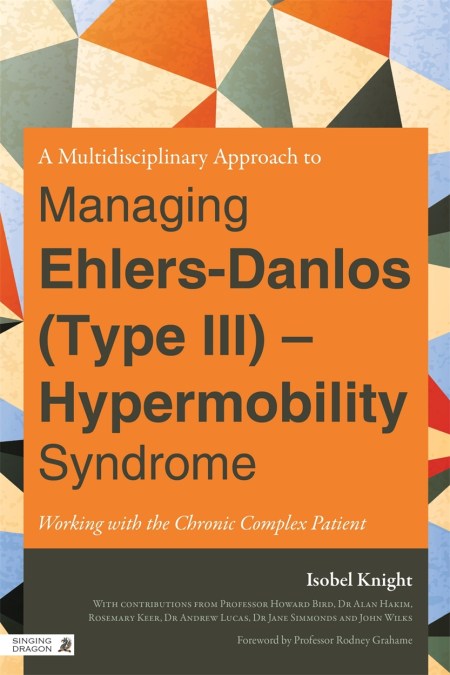 A Multidisciplinary Approach to Managing Ehlers-Danlos (Type III) – Hypermobility Syndrome