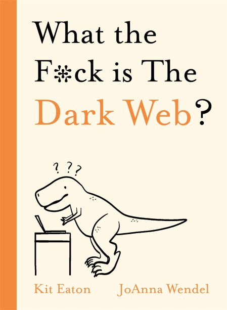 What the F*ck is The Dark Web?