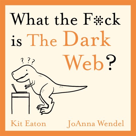 What the F*ck is The Dark Web?