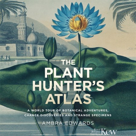 The Plant-Hunter’s Atlas