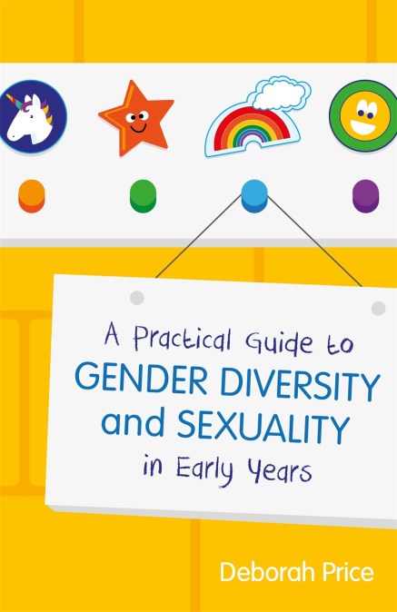 A Practical Guide to Gender Diversity and Sexuality in Early Years