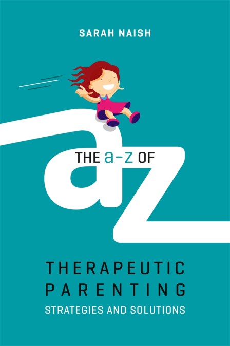 The A-Z of Therapeutic Parenting