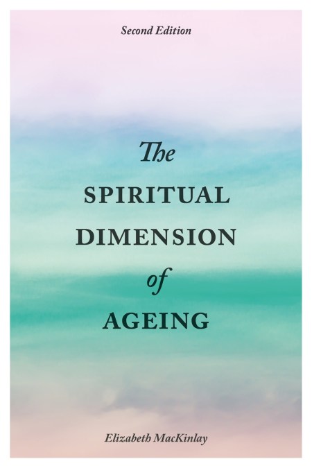 The Spiritual Dimension of Ageing, Second Edition