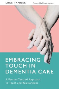 Embracing Touch in Dementia Care