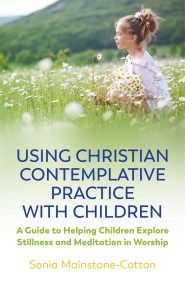 Using Christian Contemplative Practice with Children