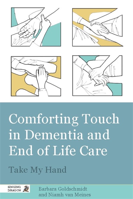 Comforting Touch in Dementia and End of Life Care