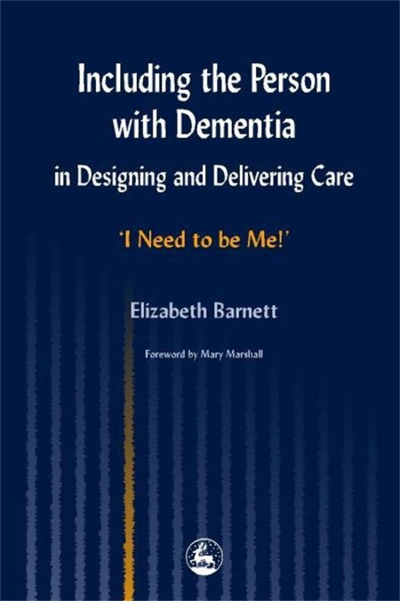 Including the Person with Dementia in Designing and Delivering Care