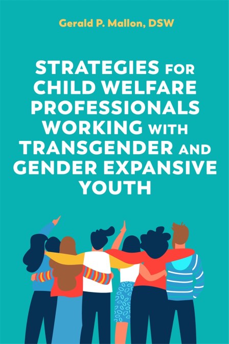 Strategies for Child Welfare Professionals Working with Transgender and Gender Expansive Youth