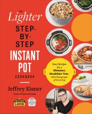 The Lighter Step-By-Step Instant Pot Cookbook