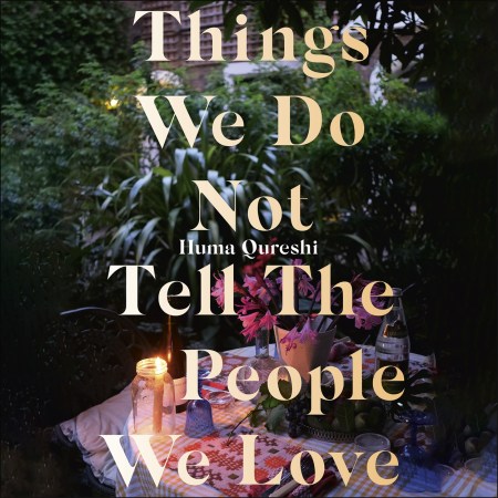 Things We Do Not Tell the People We Love