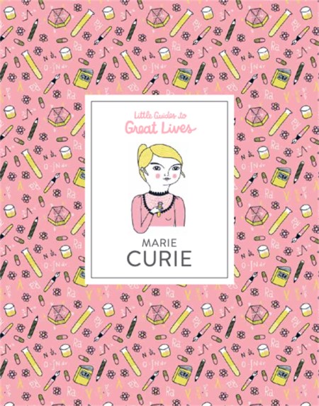 Little Guides to Great Lives: Marie Curie