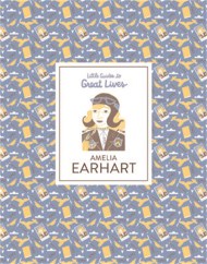 Little Guides to Great Lives: Amelia Earhart