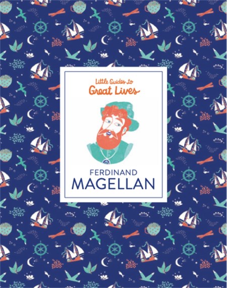 Little Guides to Great Lives: Ferdinand Magellan