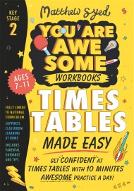 Times Tables Made Easy: Get confident at times tables with 10 minutes’ awesome practice a day!