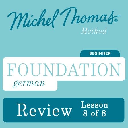 Foundation German (Michel Thomas Method) – Lesson Review (8 of 8)