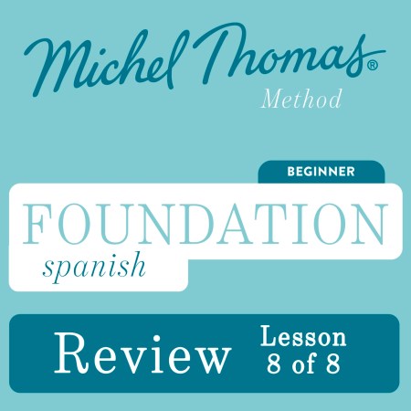 Foundation Spanish (Michel Thomas Method) – Lesson Review (8 of 8)