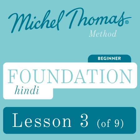 Foundation Hindi (Michel Thomas Method) – Lesson 3 of 9