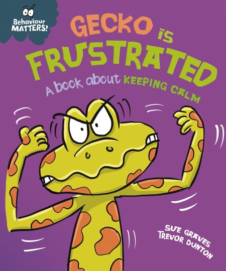 Behaviour Matters: Gecko is Frustrated – A book about keeping calm