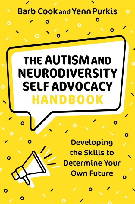 The Autism and Neurodiversity Self Advocacy Handbook