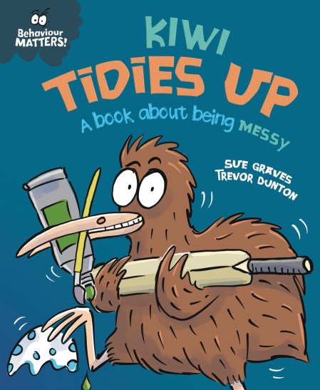 Behaviour Matters: Kiwi Tidies Up – A book about being messy