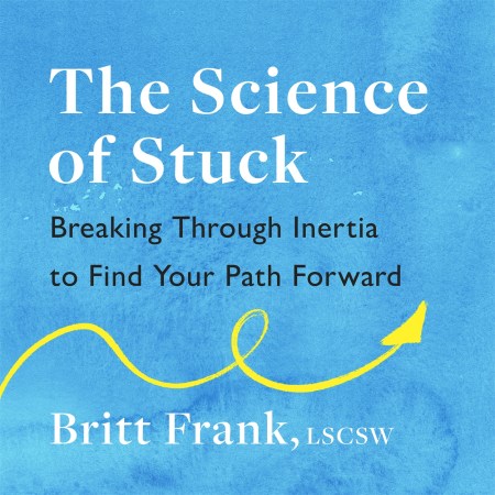 The Science of Stuck: Breaking Through Inertia to Find Your Path Forward