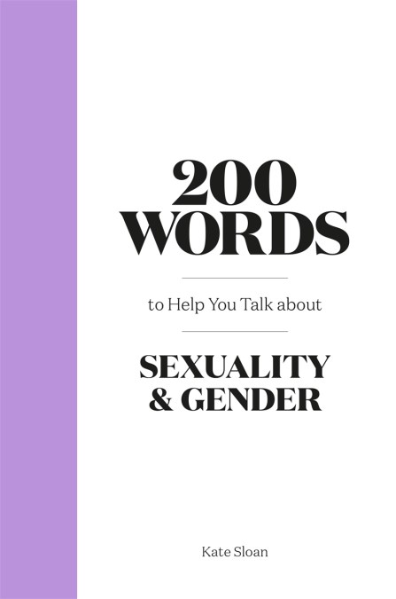 200 Words to Help you Talk about Sexuality & Gender