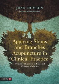 Applying Stems and Branches Acupuncture in Clinical Practice