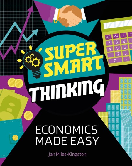 Super Smart Thinking: Economics Made Easy