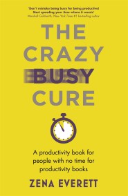 The Crazy Busy Cure *BUSINESS BOOK AWARDS WINNER 2022*