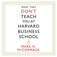 What They Don't Teach You At Harvard Business School