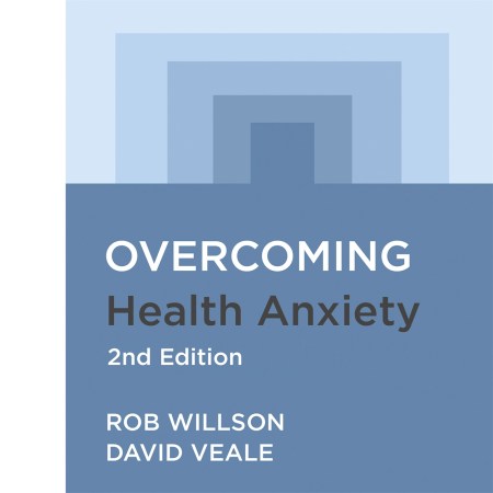 Overcoming Health Anxiety 2nd Edition