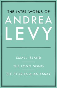 The Later Works of Andrea Levy (ebook omnibus)