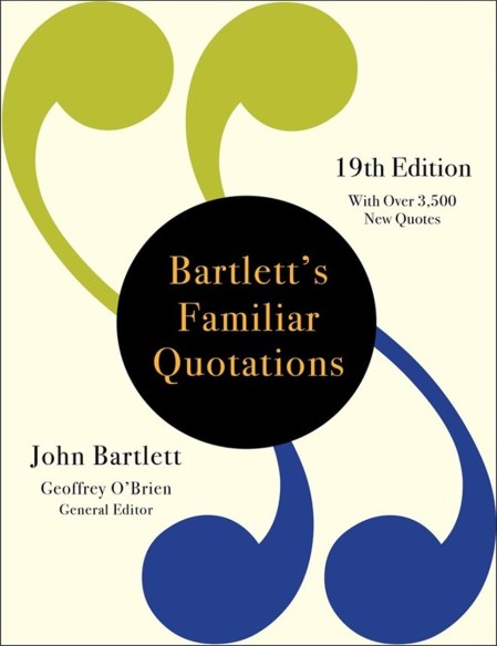 Bartlett’s Familiar Quotations (19th Edition)