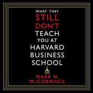 What They Still Don't Teach You At Harvard Business School