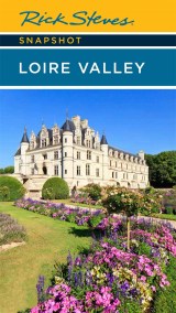 Rick Steves Snapshot Loire Valley (Sixth Edition)