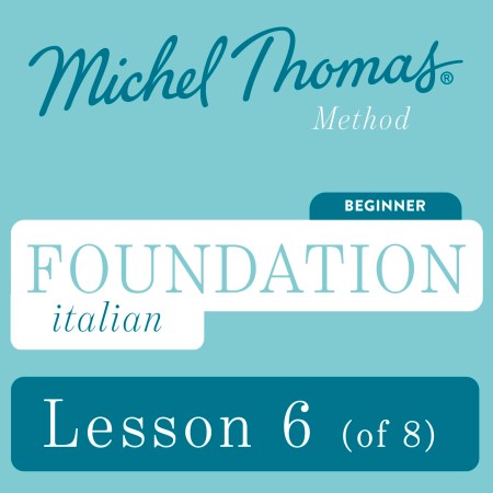 Foundation Italian (Michel Thomas Method) – Lesson 6 of 8