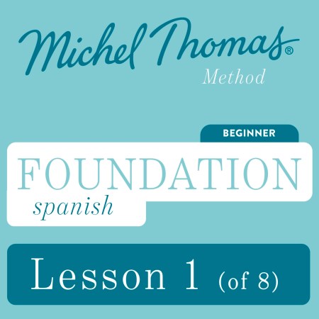 Foundation Spanish (Michel Thomas Method) – Lesson 1 of 8