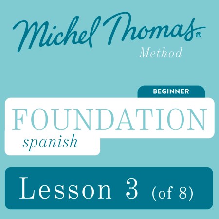 Foundation Spanish (Michel Thomas Method) – Lesson 3 of 8