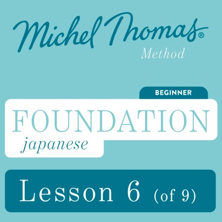 Foundation Japanese (Michel Thomas Method) – Lesson 6 of 9