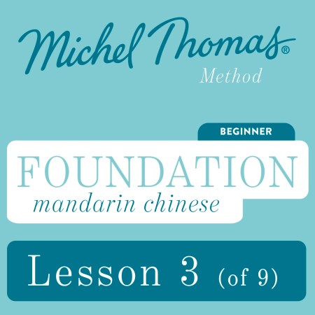 Foundation Mandarin Chinese (Michel Thomas Method) – Lesson 3 of 9