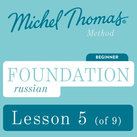 Foundation Russian (Michel Thomas Method) - Lesson 5 of 9