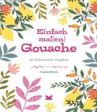 Einfach mal(en) – Gouache