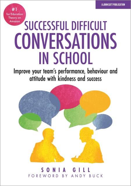 Successful Difficult Conversations: Improve your team’s performance, behaviour and  attitude with kindness and success