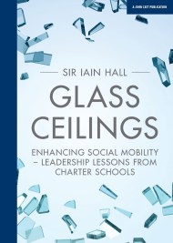 Glass Ceilings: Enchancing social mobility - leadership lessons from charter schools