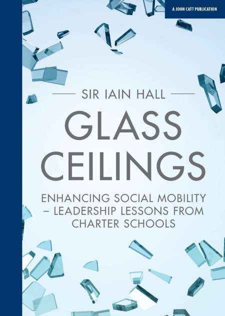 Glass Ceilings: Enchancing social mobility – leadership lessons from charter schools