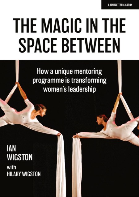 The Magic in the Space Between: How a unique mentoring programme is transforming women’s leadership