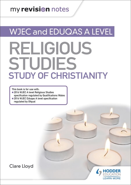 My Revision Notes: WJEC and Eduqas A level Religious Studies Study of Christianity