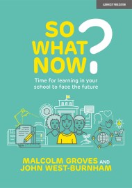 So What Now? Time for learning in your school to face the future